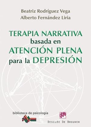 TERAPIA NARRATIVA BASADA EN LA ATENCIÓN PLENA PARA LA DEPRESIÓN | 9788433025616 | RODRÍGUEZ VEGA, BEATRIZ/FERNÁNDEZ LIRIA, ALBERTO | Galatea Llibres | Llibreria online de Reus, Tarragona | Comprar llibres en català i castellà online