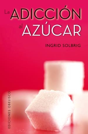 LA ADICCION AL AZUCAR | 9788497778398 | SOLBRIG, INGRID | Galatea Llibres | Llibreria online de Reus, Tarragona | Comprar llibres en català i castellà online