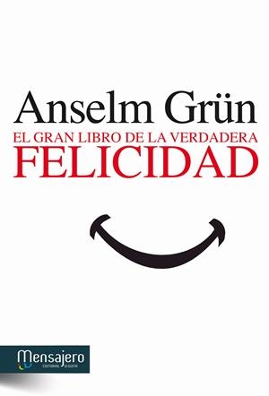 EL GRAN LIBRO DE LA VERDADERA FELICIDAD | 9788427133488 | GRÜN, ANSELM | Galatea Llibres | Librería online de Reus, Tarragona | Comprar libros en catalán y castellano online