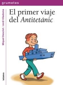 EL PRIMER VIAJE DEL ANTITETÁNIC | 9788424643645 | DESCLOT, MIQUEL / VILADOMS, JORDI | Galatea Llibres | Librería online de Reus, Tarragona | Comprar libros en catalán y castellano online