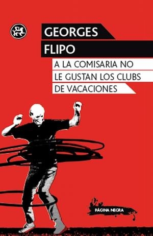 A LA COMISARIA NO LE GUSTAN LOS CLUBS DE VACACIONES | 9788415325352 | FLIPO, GEORGES | Galatea Llibres | Librería online de Reus, Tarragona | Comprar libros en catalán y castellano online