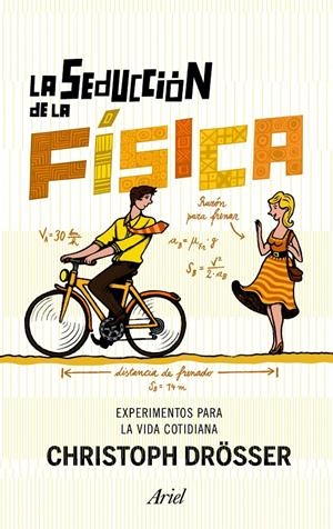 LA SEDUCCIÓN DE LA FÍSICA. EXPERIMENTOS PARA LA VIDA COTIDIANA | 9788434400979 | DRÖSSER, CHRISTOPH | Galatea Llibres | Llibreria online de Reus, Tarragona | Comprar llibres en català i castellà online
