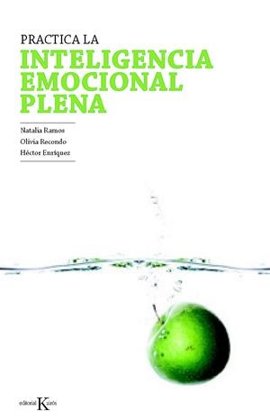 PRACTICA LA INTELIGENCIA EMOCIONAL PLENA | 9788499881409 | RAMOS, NATALIA/RECONDO, OLIVIA/ENRÍQUEZ, HÉCTOR | Galatea Llibres | Librería online de Reus, Tarragona | Comprar libros en catalán y castellano online