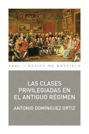 LAS CLASES PRIVILEGIADAS EN EL ANTIGUO RÉGIMEN | 9788446034308 | DOMÍNGUEZ ORTIZ, ANTONIO | Galatea Llibres | Llibreria online de Reus, Tarragona | Comprar llibres en català i castellà online