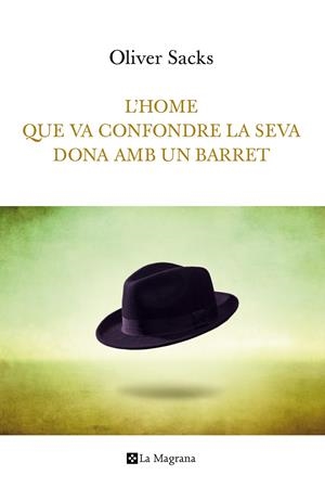 L'HOME QUE VA CONFONDRE LA SEVA DONA AMB UN BARRET | 9788482648781 | SACKS, OLIVER | Galatea Llibres | Llibreria online de Reus, Tarragona | Comprar llibres en català i castellà online