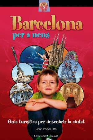 BARCELONA PER A NENS. GUIA TURISTICA PER DESCOBRIR LA CIUTAT | 9788497918930 | PORTELL RIFA, JOAN | Galatea Llibres | Llibreria online de Reus, Tarragona | Comprar llibres en català i castellà online
