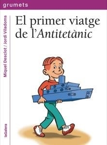 EL PRIMER VIATGE DE L'ANTITETÀNIC | 9788424643621 | DESCLOT, MIQUEL / VILADOMS, JORDI | Galatea Llibres | Librería online de Reus, Tarragona | Comprar libros en catalán y castellano online