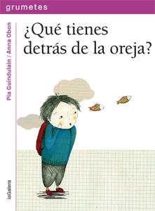 QUÉ TIENES DETRÁS DE LA OREJA? | 9788424643638 | GUINDULAIN, PIA / OBON, ANNA | Galatea Llibres | Librería online de Reus, Tarragona | Comprar libros en catalán y castellano online