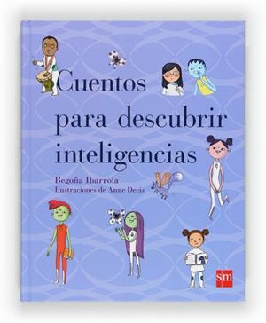 CUENTOS PARA DESCUBRIR LAS INTELIGENCIAS | 9788467554243 | BEGOÑA IBARROLA | Galatea Llibres | Librería online de Reus, Tarragona | Comprar libros en catalán y castellano online