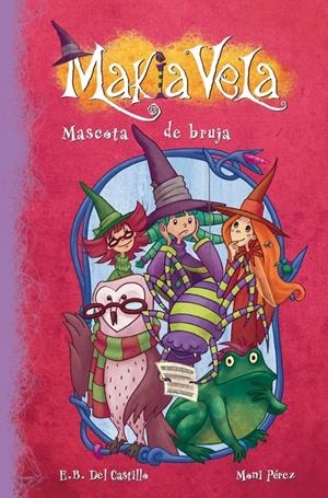 MASCOTA DE BRUJA MAKIA VELA 3 | 9788448833374 | CASTILLO, E B/PEREZ,MONI | Galatea Llibres | Librería online de Reus, Tarragona | Comprar libros en catalán y castellano online