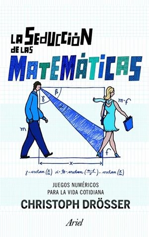 LA SEDUCCIÓN DE LAS MATEMÁTICAS. JUEGOS NUMERICOS PARA LA VIDA COTIDIANA | 9788434470446 | DRÖSSER, CHRISTOPH | Galatea Llibres | Llibreria online de Reus, Tarragona | Comprar llibres en català i castellà online