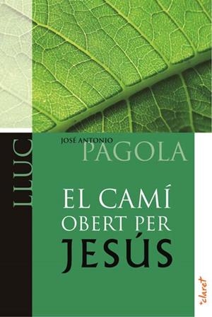 EL CAMÍ OBERT PER JESÚS. LLUC | 9788498466522 | PAGOLA, JOSÉ ANTONIO | Galatea Llibres | Librería online de Reus, Tarragona | Comprar libros en catalán y castellano online
