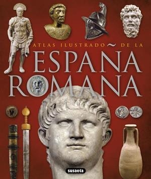 ESPAÑA ROMANA ATLAS ILUSTRADO | 9788467718942 | SUSAETA, EQUIPO | Galatea Llibres | Librería online de Reus, Tarragona | Comprar libros en catalán y castellano online