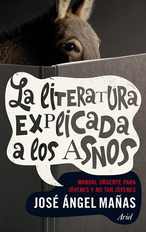LA LITERATURA EXPLICADA A LOS ASNOS | 9788434401006 | MAÑAS, JOSÉ ÁNGEL | Galatea Llibres | Librería online de Reus, Tarragona | Comprar libros en catalán y castellano online