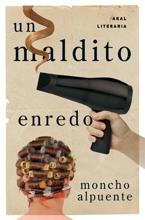 UN MALDITO ENREDO | 9788446035428 | ALPUENTE, MONCHO | Galatea Llibres | Llibreria online de Reus, Tarragona | Comprar llibres en català i castellà online