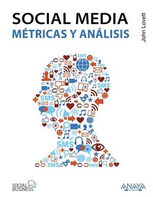 SOCIAL MEDIA. MÉTRICAS Y ANÁLISIS | 9788441531413 | LOVETT, JOHN | Galatea Llibres | Llibreria online de Reus, Tarragona | Comprar llibres en català i castellà online
