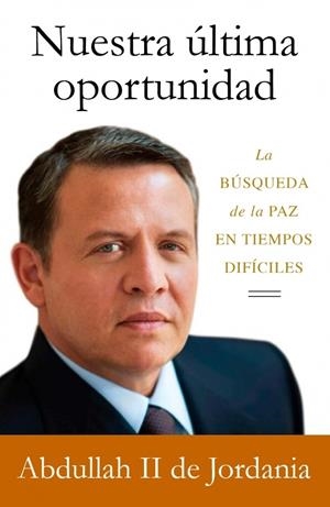 NUESTRA ÚLTIMA OPORTUNIDAD | 9788499920160 | ABDULLAH II | Galatea Llibres | Llibreria online de Reus, Tarragona | Comprar llibres en català i castellà online