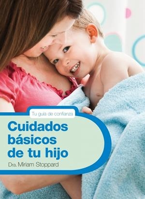 CUIDADOS BASICOS DE TU HIJO | 9788425347788 | STOPPARD, MIRIAM | Galatea Llibres | Llibreria online de Reus, Tarragona | Comprar llibres en català i castellà online