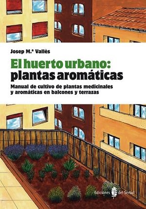EL HUERTO URBANO. PLANTAS AROMATICAS | 9788476286845 | VALLES, JOSEP MARIA | Galatea Llibres | Librería online de Reus, Tarragona | Comprar libros en catalán y castellano online
