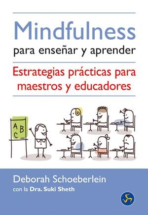 MINDFULNESS PARA ENSEÑAR Y APRENDER | 9788495973825 | SCHOEBERLEIN, DEBORAH/SHETH, SUKI | Galatea Llibres | Librería online de Reus, Tarragona | Comprar libros en catalán y castellano online
