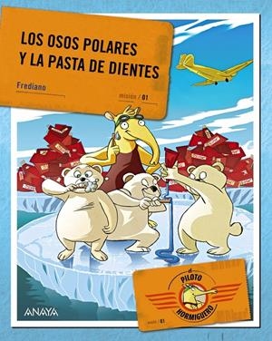 EL PILOTO HORMIGUERO. LOS OSOS POLARES Y LA PASTA DE DIENTES | 9788467829235 | FINUCCI, FREDIANO | Galatea Llibres | Librería online de Reus, Tarragona | Comprar libros en catalán y castellano online