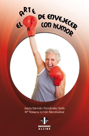 EL ARTE DE ENVEJECER CON HUMOR | 9788497007238 | FERNANDEZ SOLIS, JESUS D. | Galatea Llibres | Librería online de Reus, Tarragona | Comprar libros en catalán y castellano online