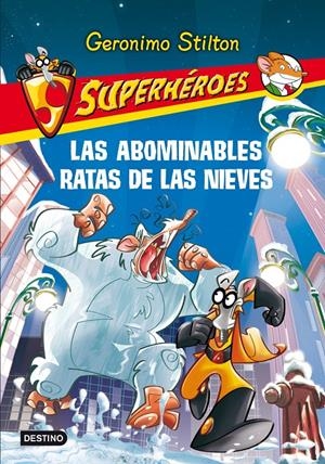 LAS ABOMINABLES RATAS DE LAS NIEVES. SUPERHEROES 7 GS | 9788408111542 | GERONIMO STILTON | Galatea Llibres | Librería online de Reus, Tarragona | Comprar libros en catalán y castellano online