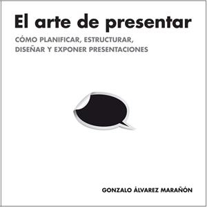 EL ARTE DE PRESENTAR | 9788498752205 | ALVAREZ, GONZALO | Galatea Llibres | Llibreria online de Reus, Tarragona | Comprar llibres en català i castellà online