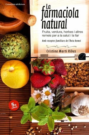 LA FARMACIOLA NATURAL | 9788415456407 | MARTÍ RIBAS, CRISTINA | Galatea Llibres | Librería online de Reus, Tarragona | Comprar libros en catalán y castellano online