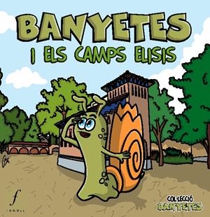 BANYETES I ELS CAMPS ELISIS | 9788493919337 | RODRÍGUEZ I BAÑERES, ROMINA / SANCHO I LARA, MERITXELL | Galatea Llibres | Librería online de Reus, Tarragona | Comprar libros en catalán y castellano online