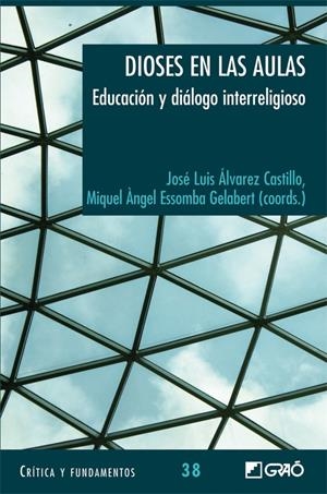 DIOSES EN LAS AULAS. EDUCACION Y DIALOGO INTERRELIGIOSO. | 9788499804309 | ALVAREZ CASTILLO, J.L./ESSOMBA GELABERT, | Galatea Llibres | Librería online de Reus, Tarragona | Comprar libros en catalán y castellano online