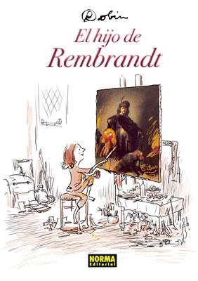 EL HIJO DE REMBRANDT | 9788467908497 | ROBIN | Galatea Llibres | Llibreria online de Reus, Tarragona | Comprar llibres en català i castellà online