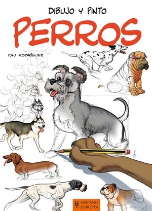 DIBUJO Y PINTO PERROS | 9788425520518 | RODRÍGUEZ, PAU | Galatea Llibres | Librería online de Reus, Tarragona | Comprar libros en catalán y castellano online