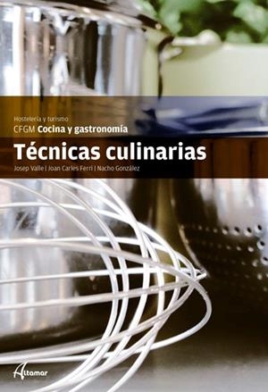 TÉCNICAS CULINARIAS | 9788415309512 | VALLE ABAD, JOSEP / FERRI UREÑA, JOAN CARLES / GONZÁLEZ SUBIRÀ, NATXO | Galatea Llibres | Llibreria online de Reus, Tarragona | Comprar llibres en català i castellà online