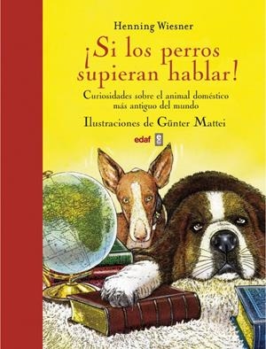 SI LOS PERROS SUPIERAN HABLAR! | 9788441433427 | WIESNER, HENNING/MATTEI, GÜNTER | Galatea Llibres | Llibreria online de Reus, Tarragona | Comprar llibres en català i castellà online