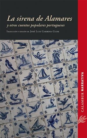 LA SIRENA DE ALAMARES Y OTROS CUENTOS POPULARES PORTUGUESES | 9788483592526 | GARROSA GUDE, JOSÉ LUIS | Galatea Llibres | Librería online de Reus, Tarragona | Comprar libros en catalán y castellano online