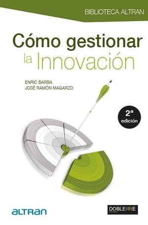 CÓMO GESTIONAR LA INNOVACIÓN | 9788493612061 | BARBA IBÁÑEZ, ENRIC,; MAGARZO RUBIO, JOSÉ RAMÓN | Galatea Llibres | Librería online de Reus, Tarragona | Comprar libros en catalán y castellano online