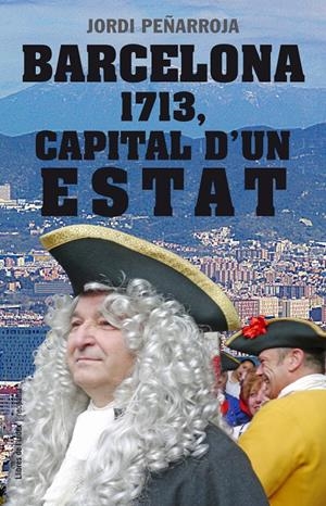 BARCELONA 1713, CAPITAL D'UN ESTAT | 9788494133848 | PEÑARROJA VILLANUEVA, JORDI | Galatea Llibres | Llibreria online de Reus, Tarragona | Comprar llibres en català i castellà online
