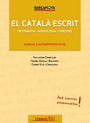 EL CATALÀ ESCRIT, MANUAL D'AUTOAPRENENTATGE | 9788448928858 | GARCIA BALASCH, TERESA/COMELLES, SALVADOR/VILÀ COMAJOAN, CARME | Galatea Llibres | Librería online de Reus, Tarragona | Comprar libros en catalán y castellano online