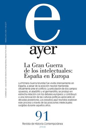 AYER 91: LA GRAN GUERRA DE LOS INTELECTUALES: ESPAÑA EN EUROPA | 9788492820993 | FUENTES CODERA, MAXIMILIANO | Galatea Llibres | Llibreria online de Reus, Tarragona | Comprar llibres en català i castellà online