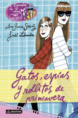 GATOS, ESPÍAS Y ROLLITOS DE PRIMAVERA (LA BANDA DE ZOÉ. TOP SECRET, 1) | 9788408118213 | GARCÍA-SIÑERIZ, ANA; LABANDA, JORDI | Galatea Llibres | Llibreria online de Reus, Tarragona | Comprar llibres en català i castellà online