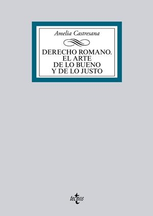 DERECHO ROMANO. EL ARTE DE LO BUENO Y DE LO JUSTO | 9788430959167 | CASTRESANA, AMELIA | Galatea Llibres | Llibreria online de Reus, Tarragona | Comprar llibres en català i castellà online