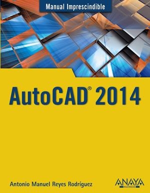 AUTOCAD 2014 M.I. | 9788441534308 | REYES RODRÍGUEZ, ANTONIO MANUEL | Galatea Llibres | Librería online de Reus, Tarragona | Comprar libros en catalán y castellano online