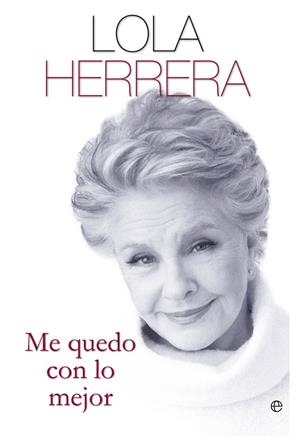 ME QUEDO CON LO MEJOR. LOLA HERRERA | 9788499708959 | HERRERA ARRANZ, DOLORES | Galatea Llibres | Llibreria online de Reus, Tarragona | Comprar llibres en català i castellà online