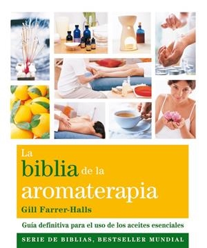 LA BIBLIA DE LA AROMATERAPIA | 9788484454649 | FARRER-HALLS, GILL | Galatea Llibres | Librería online de Reus, Tarragona | Comprar libros en catalán y castellano online