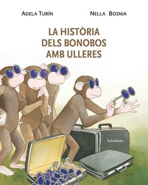 LA HISTÒRIA DELS BONOBOS AMB ULLERES | 9788484648338 | TURÍN, ADELA/BOSNIA, NELLA | Galatea Llibres | Llibreria online de Reus, Tarragona | Comprar llibres en català i castellà online