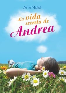 LA VIDA SECRETA DE ANDREA | 9788424647711 | MELIÁ, ANA | Galatea Llibres | Librería online de Reus, Tarragona | Comprar libros en catalán y castellano online