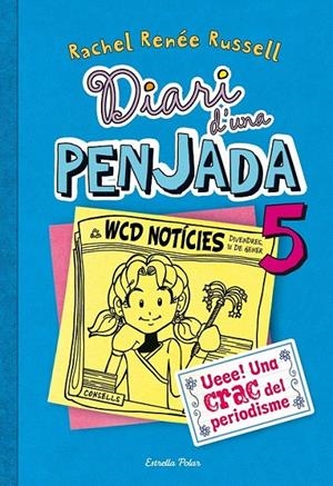 DIARI D'UNA PENJADA 5. UEEE! UNA CRAC DEL PERIODISME | 9788490570012 | RENEE RUSSELL, RACHEL | Galatea Llibres | Llibreria online de Reus, Tarragona | Comprar llibres en català i castellà online