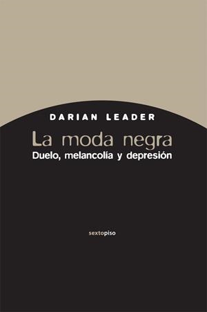 MODA NEGRA. DUELO, MELANCOLÍA Y DEPRESIÓN | 9788496867925 | LEADER, DARIAN | Galatea Llibres | Llibreria online de Reus, Tarragona | Comprar llibres en català i castellà online