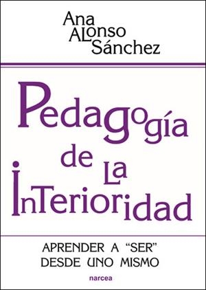 PEDAGOGÍA DE LA INTERIORIDAD | 9788427717992 | ALONSO SÁNCHEZ, ANA | Galatea Llibres | Llibreria online de Reus, Tarragona | Comprar llibres en català i castellà online